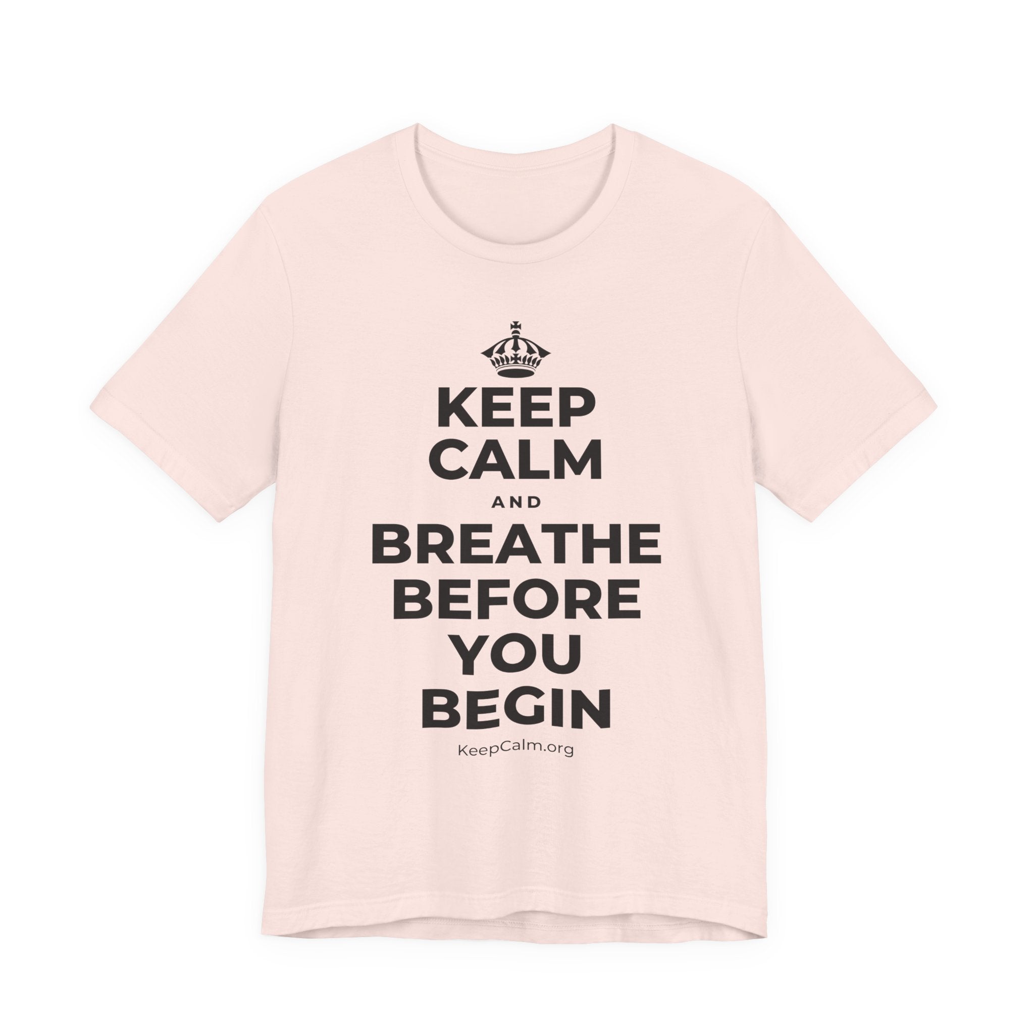 KEEP CALM AND BREATHE BEFORE YOU BEGIN T-Shirt (Soft Cream–Heather Mauve)