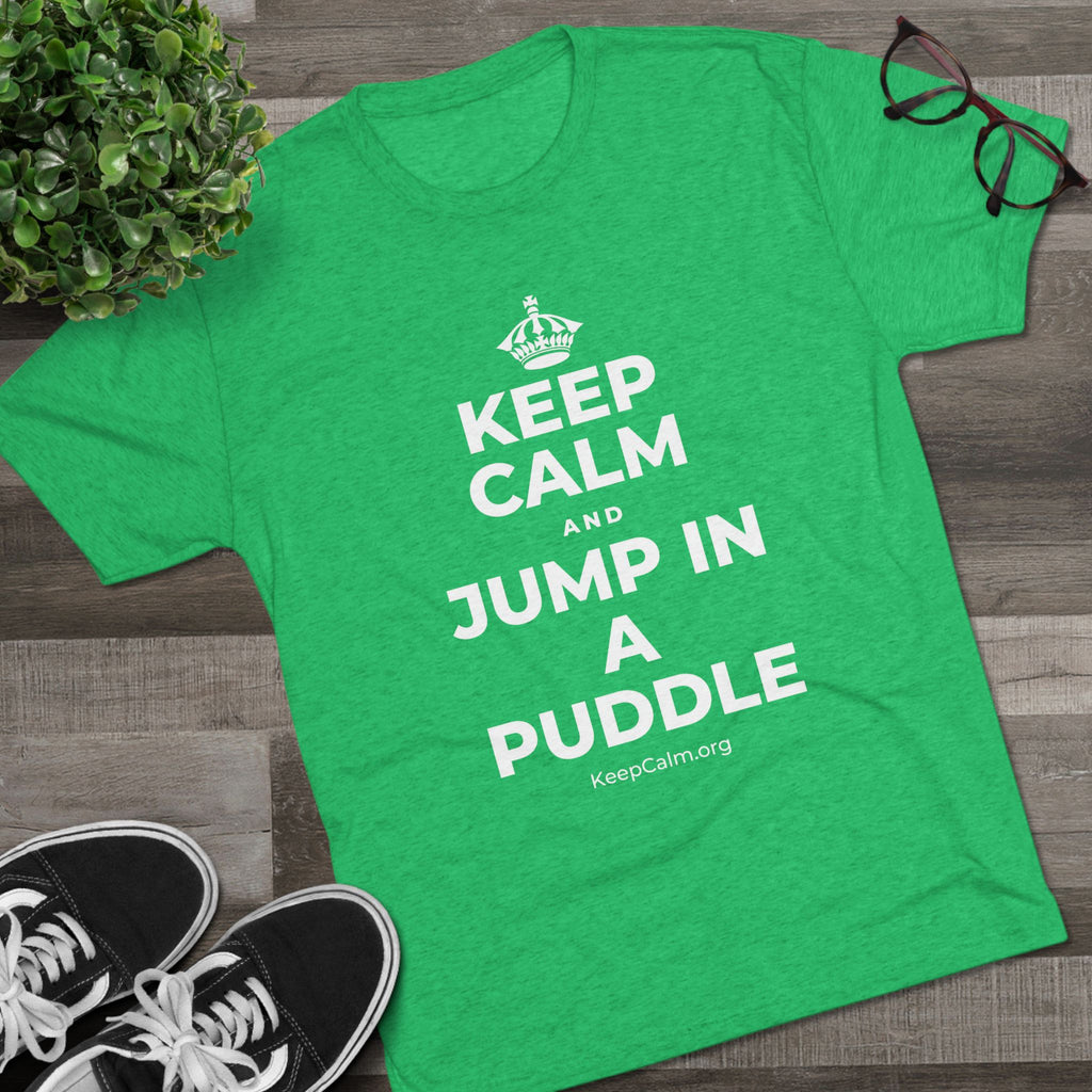 KEEP CALM AND JUMP IN A PUDDLE Tri-Blend Tee
