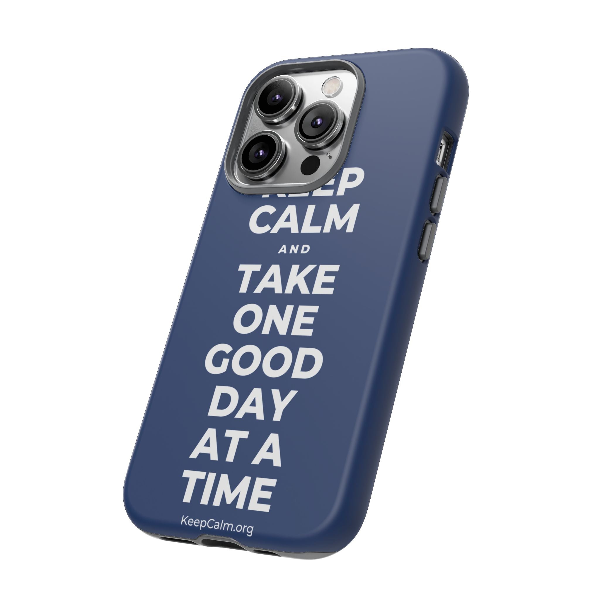 KEEP CALM AND TAKE ONE GOOD DAY AT A TIME Phone Case