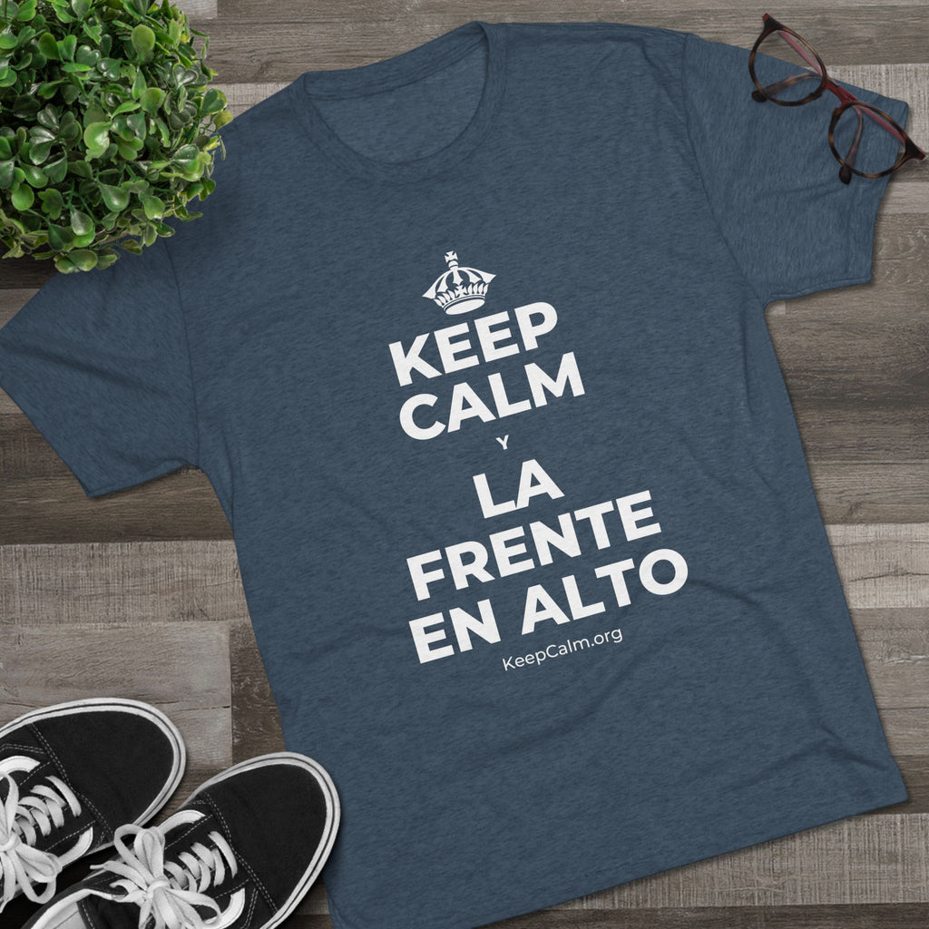 KEEP CALM Y LA FRENTE EN ALTO Tri-Blend Tee
