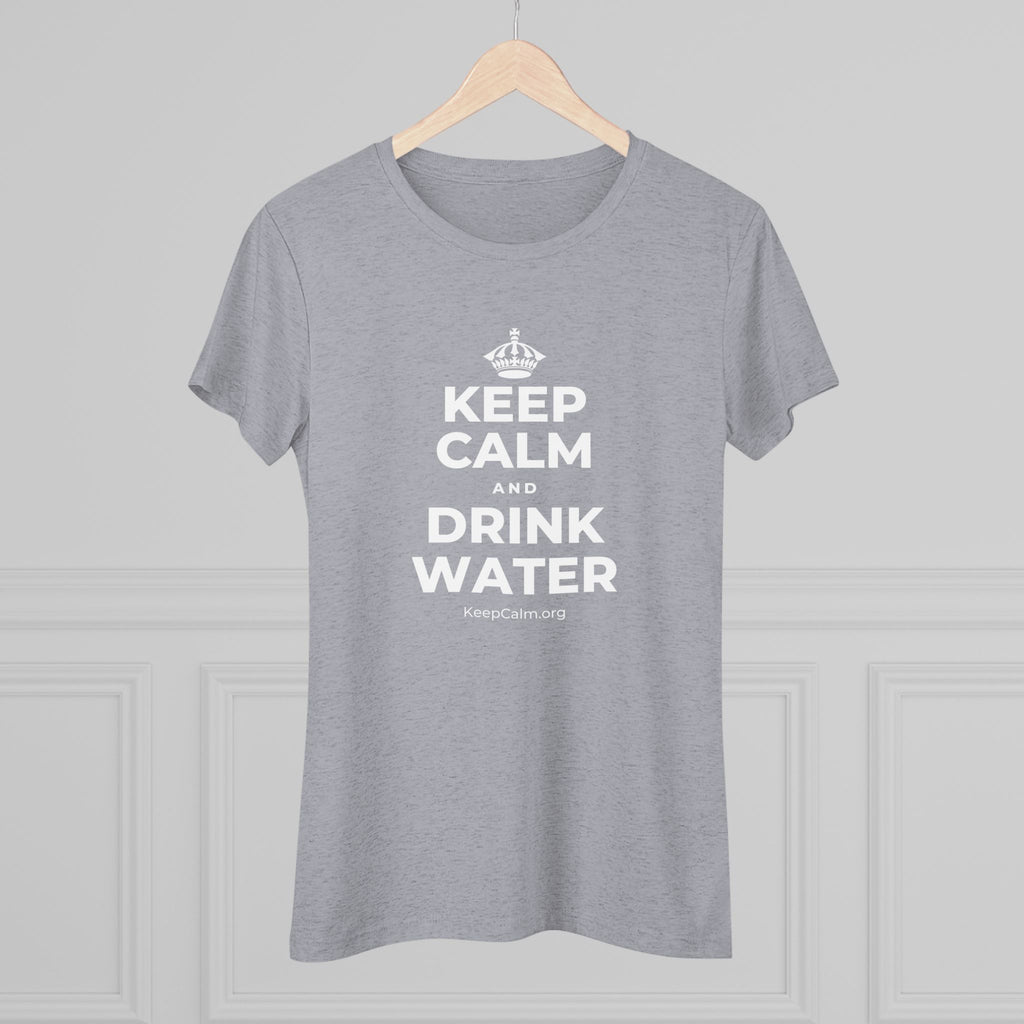 KEEP CALM AND DRINK WATER Women's Tri-Blend Tee