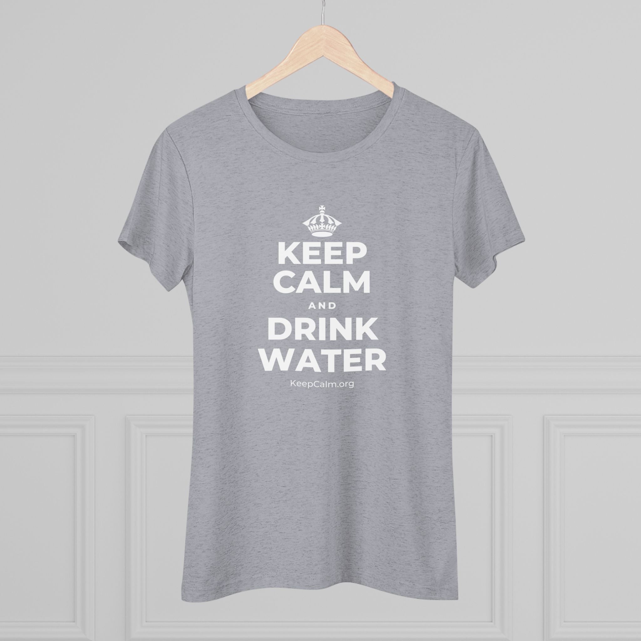 KEEP CALM AND DRINK WATER Women's Tri-Blend Tee