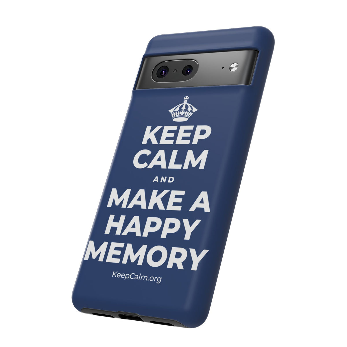 KEEP CALM AND MAKE A HAPPY MEMORY Phone Case