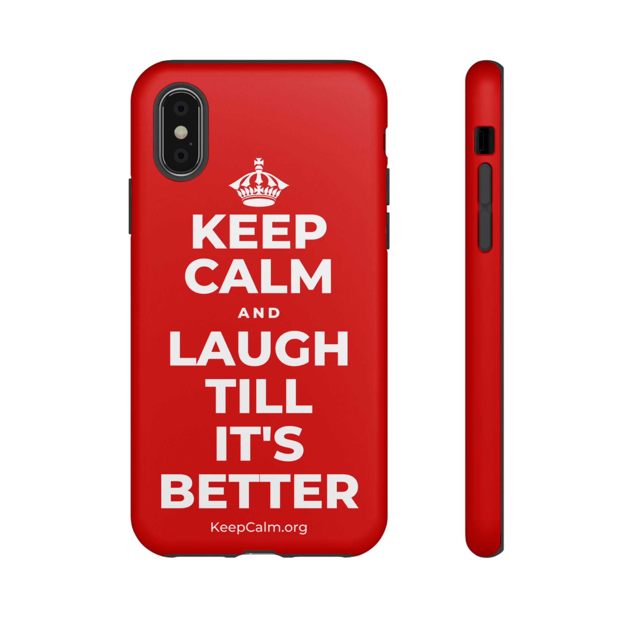 KEEP CALM AND LAUGH TILL IT'S BETTER Phone Case
