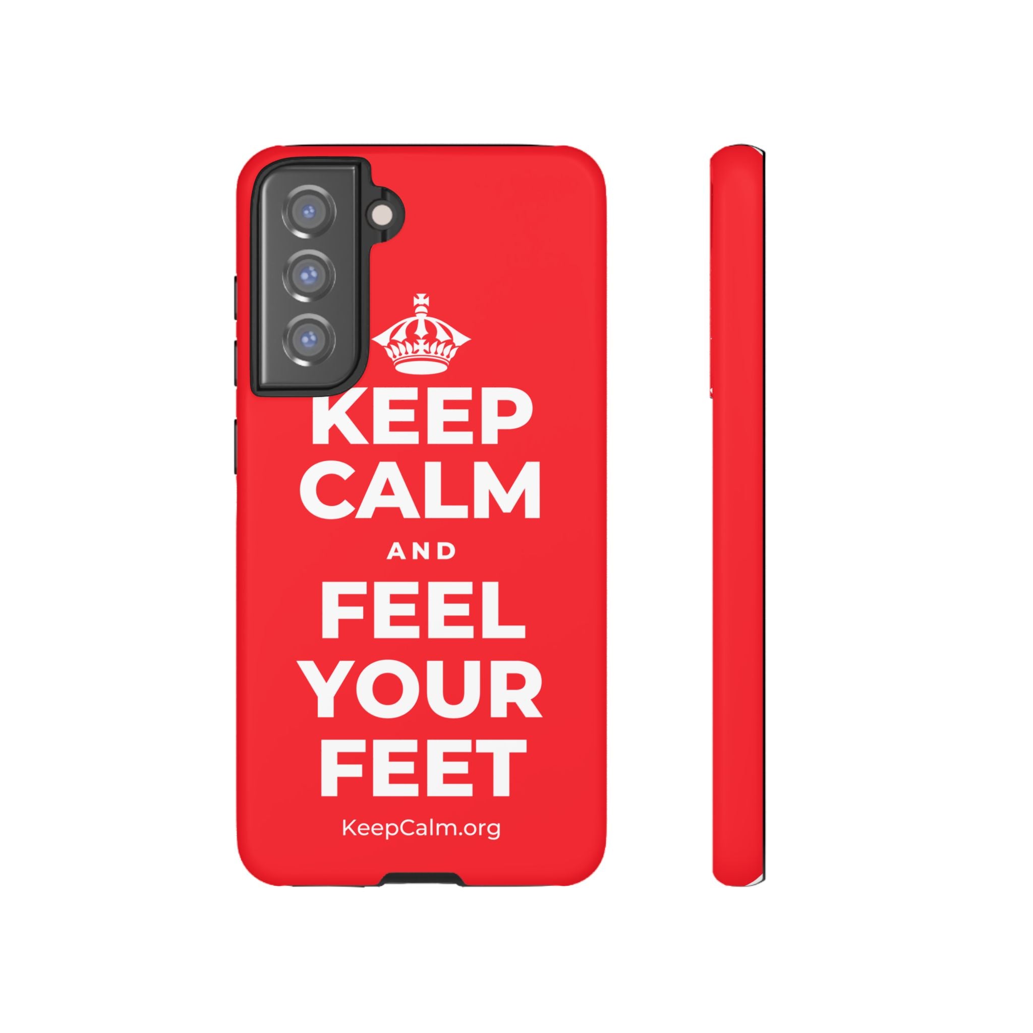 KEEP CALM AND FEEL YOUR FEET Phone Case