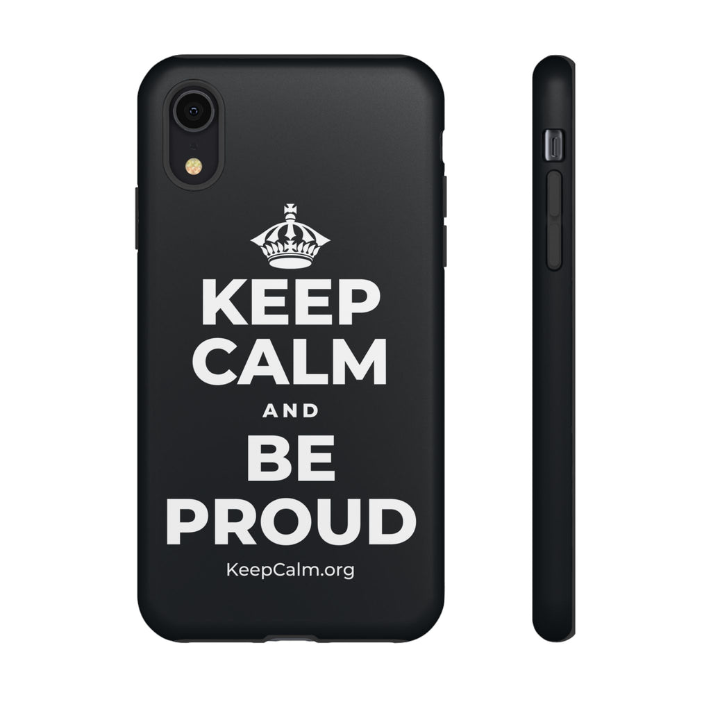 KEEP CALM AND BE PROUD Phone Case (Dark)