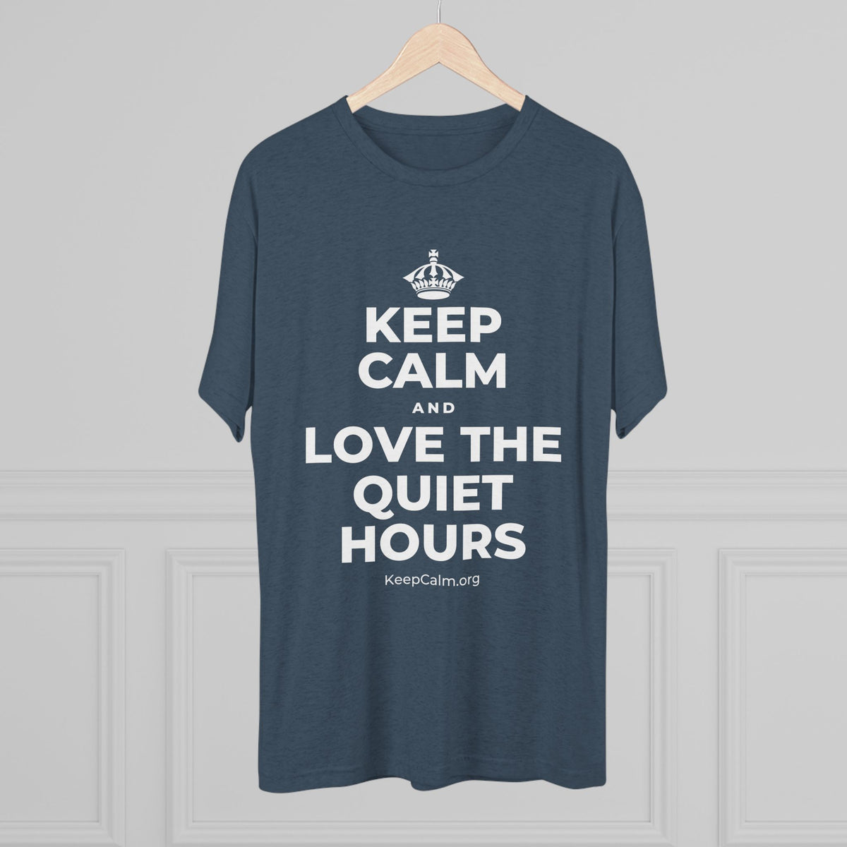 KEEP CALM AND LOVE THE QUIET HOURS Tri-Blend Tee