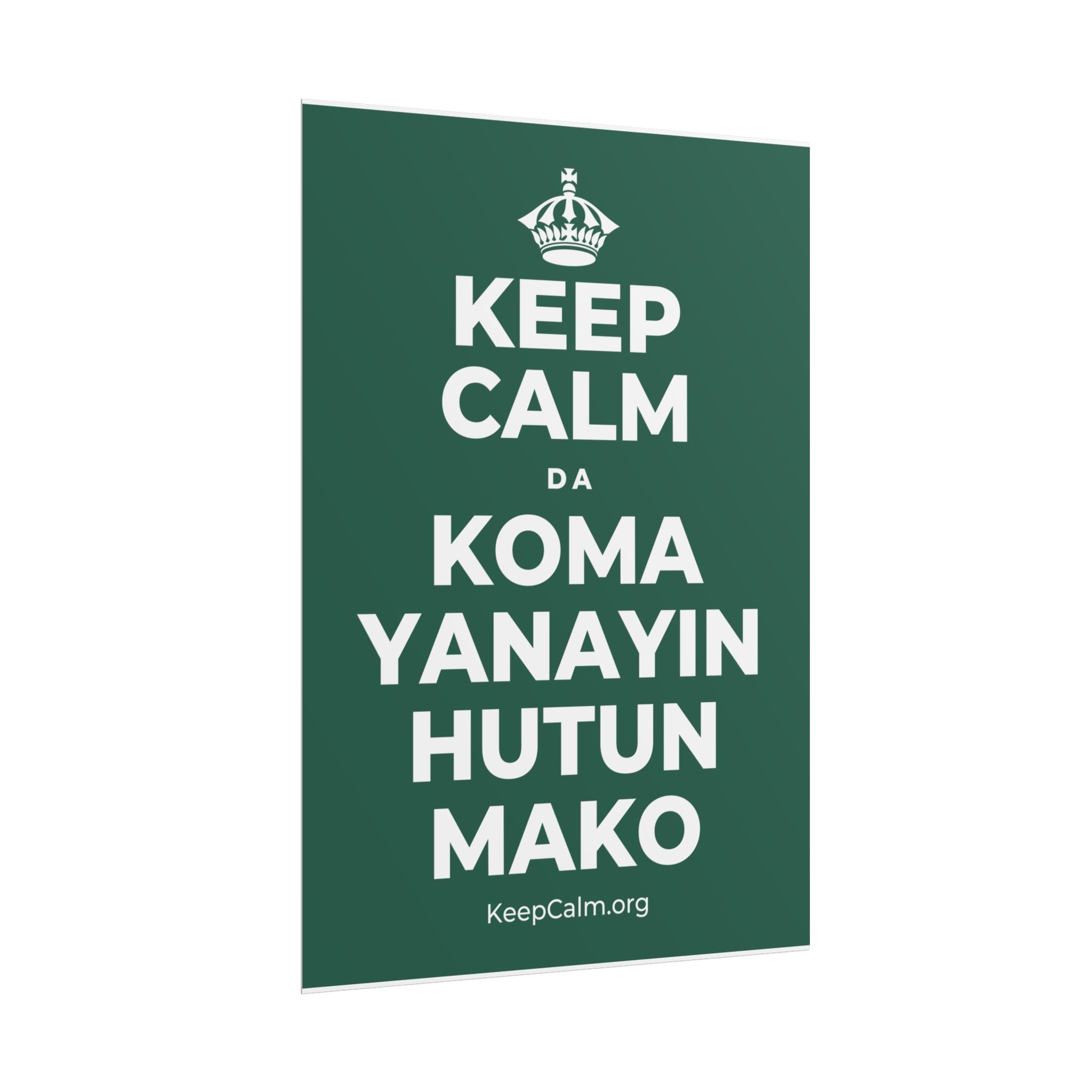 KEEP CALM DA KOMA YANAYIN HUTUN MAKO Poster