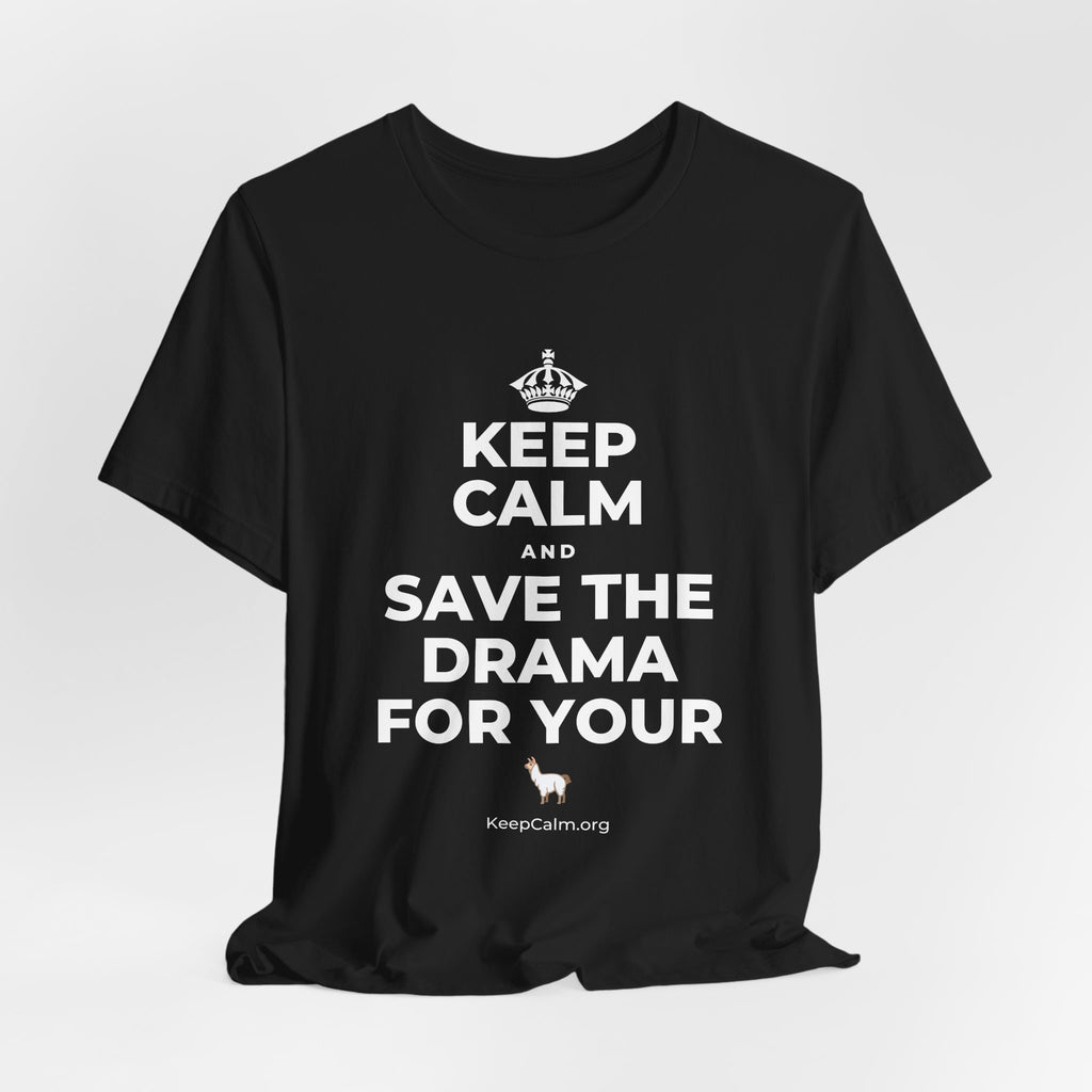 KEEP CALM AND SAVE THE DRAMA FOR YOUR 🦙 T-Shirt (White–Asphalt)