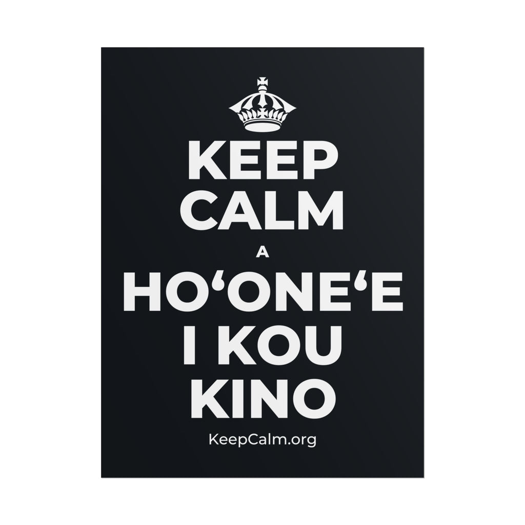 KEEP CALM A HOʻONEʻE I KOU KINO Poster (Dark)