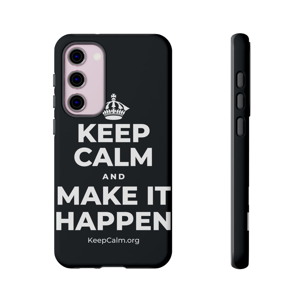 KEEP CALM AND MAKE IT HAPPEN Phone Case (Dark)