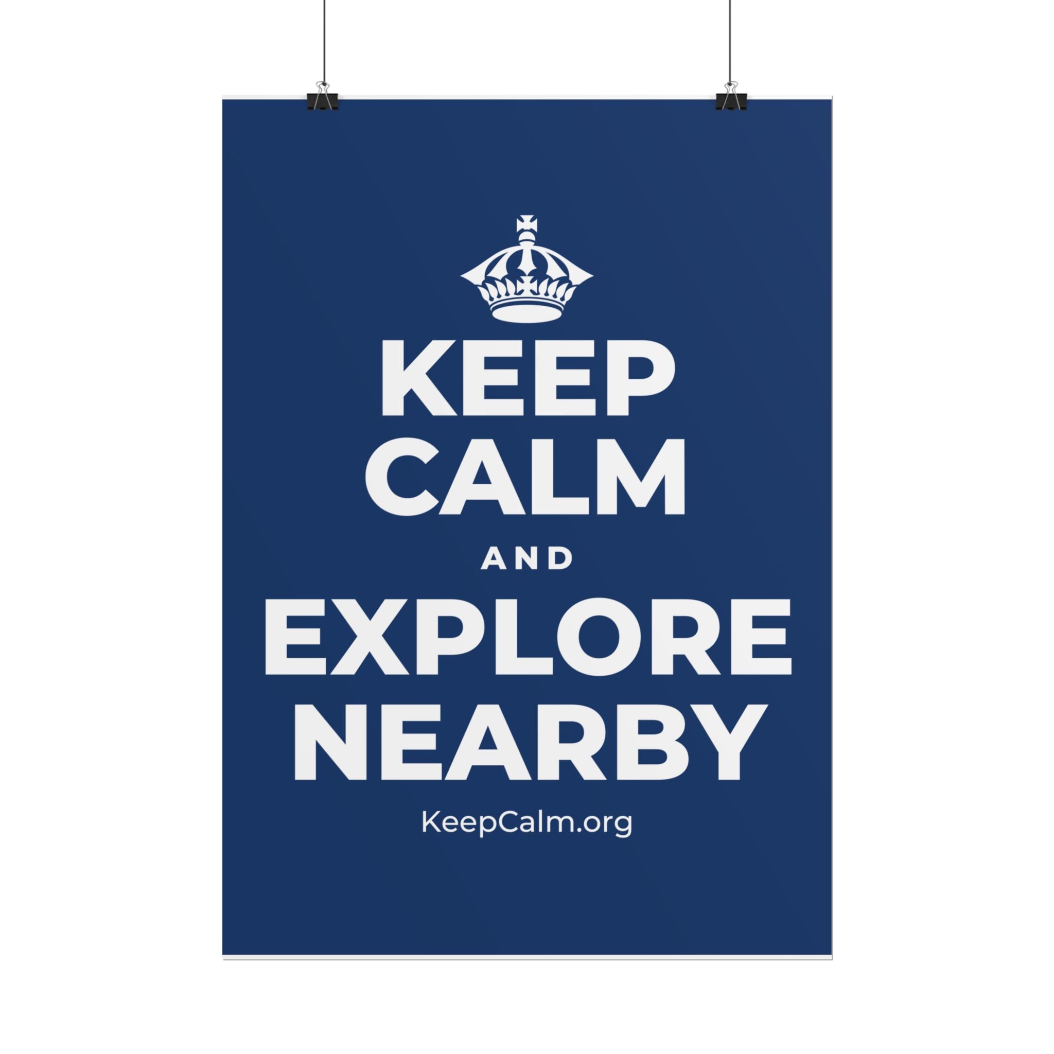 KEEP CALM AND EXPLORE NEARBY Poster