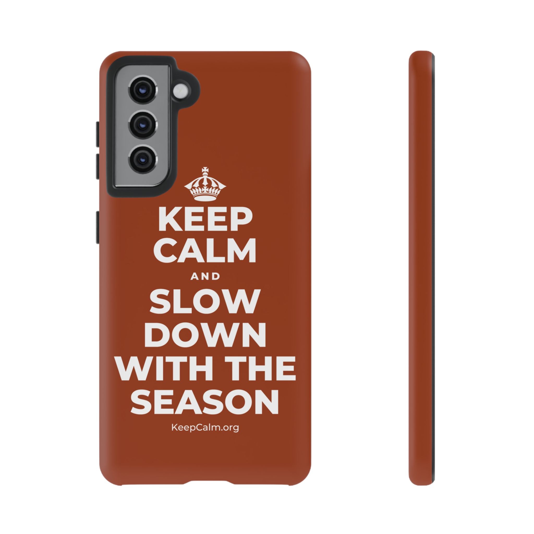KEEP CALM AND SLOW DOWN WITH THE SEASON Phone Case