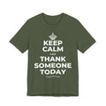 KEEP CALM AND THANK SOMEONE TODAY T-Shirt (Military Green–Autumn)
