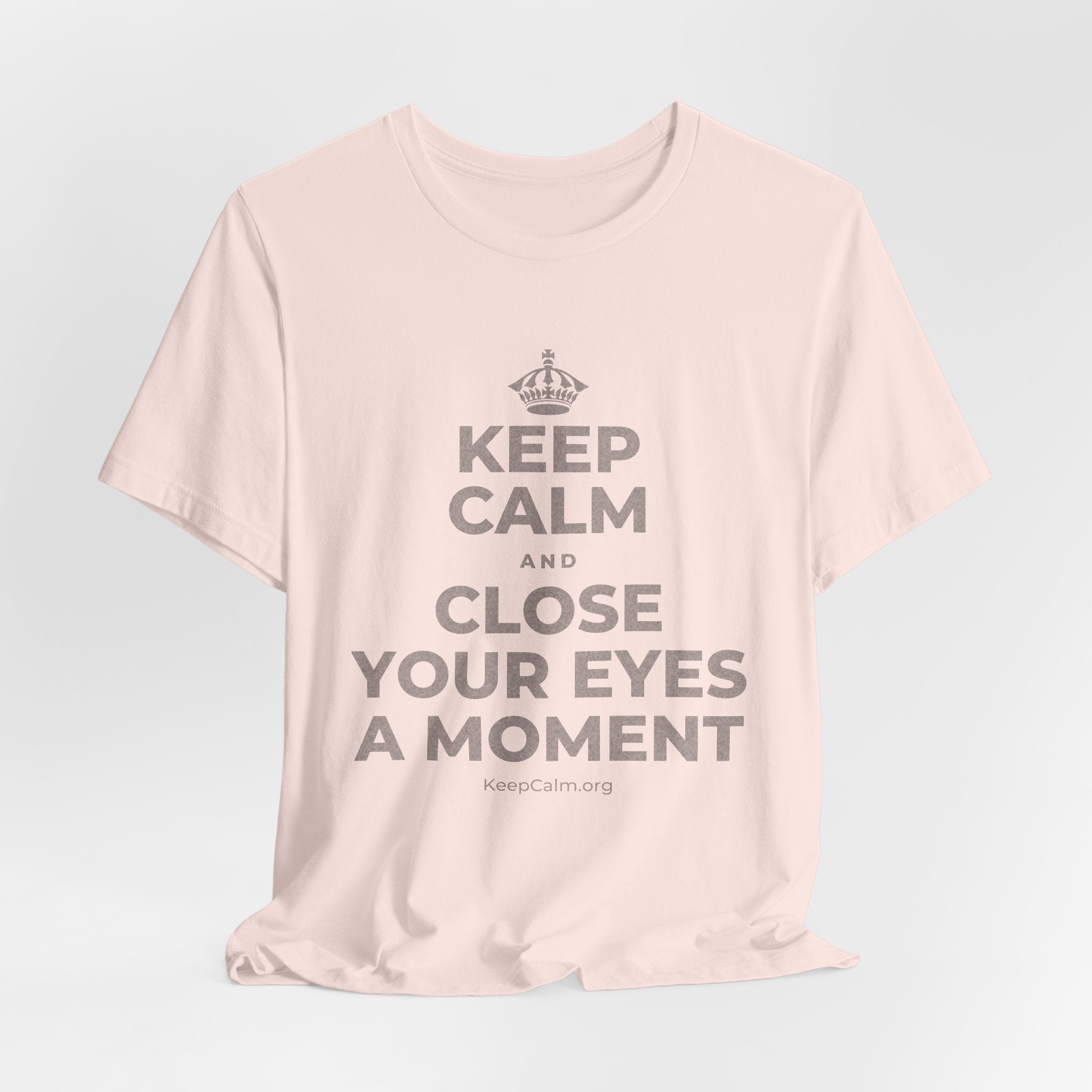 KEEP CALM AND CLOSE YOUR EYES A MOMENT T-Shirt (Soft Cream–Heather Mauve)