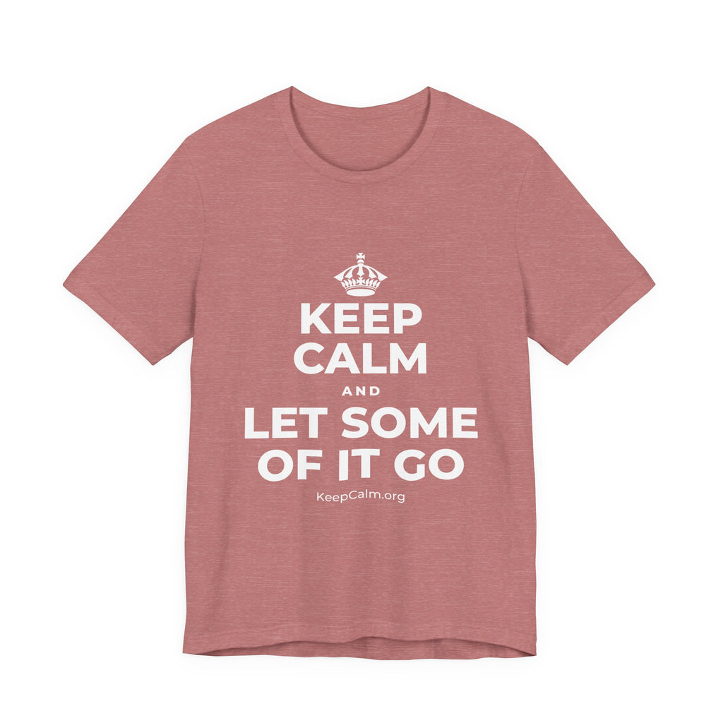 KEEP CALM AND LET SOME OF IT GO T-Shirt (Soft Cream–Heather Mauve)