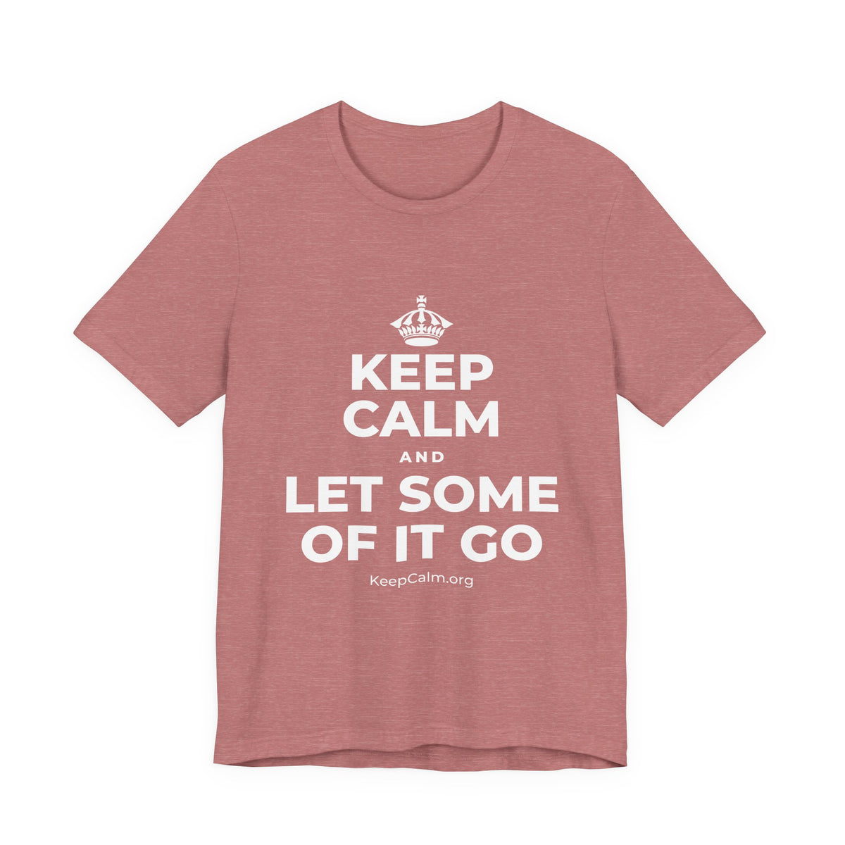 KEEP CALM AND LET SOME OF IT GO T-Shirt (Soft Cream–Heather Mauve)