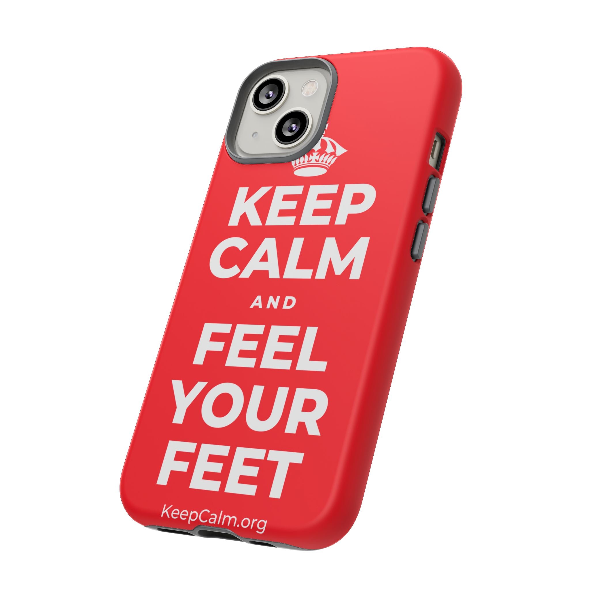 KEEP CALM AND FEEL YOUR FEET Phone Case