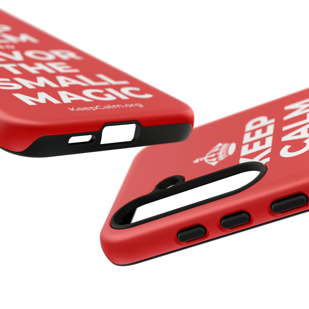 KEEP CALM AND SAVOR THE SMALL MAGIC Phone Case
