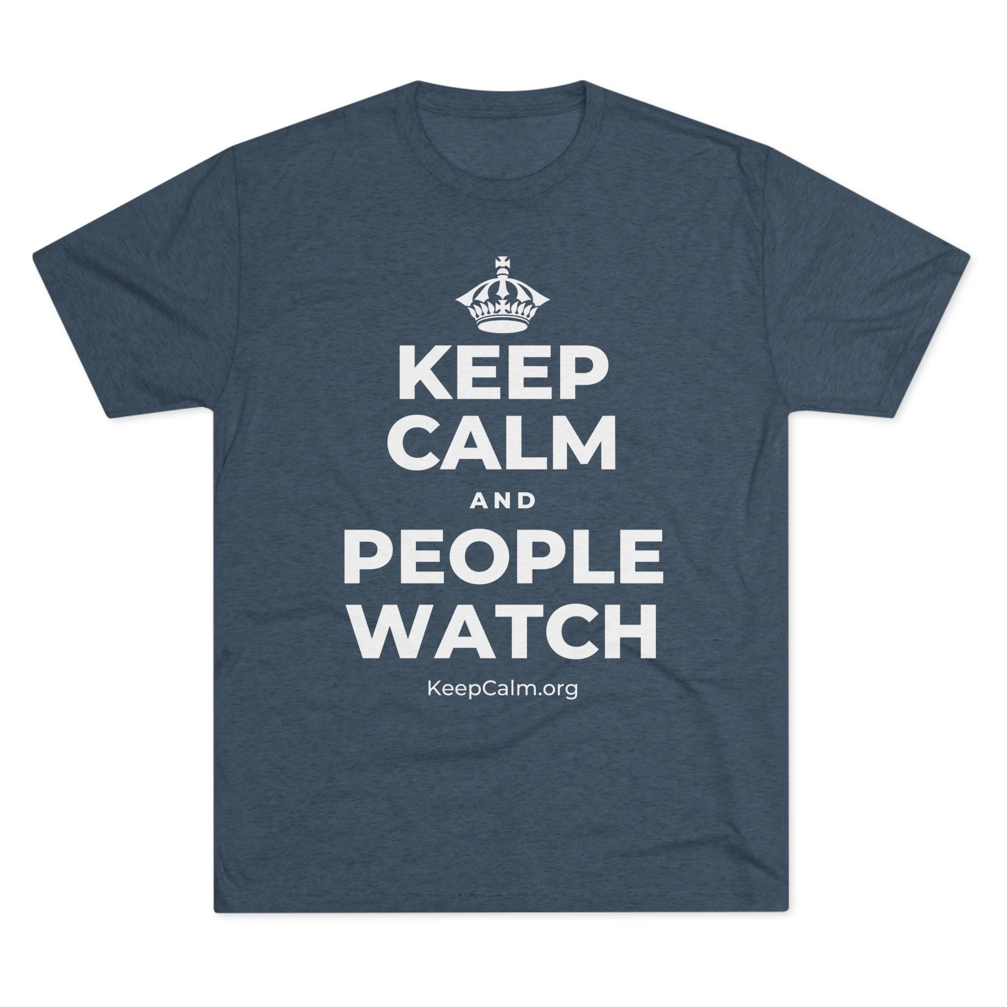 KEEP CALM AND PEOPLE WATCH Tri-Blend Tee