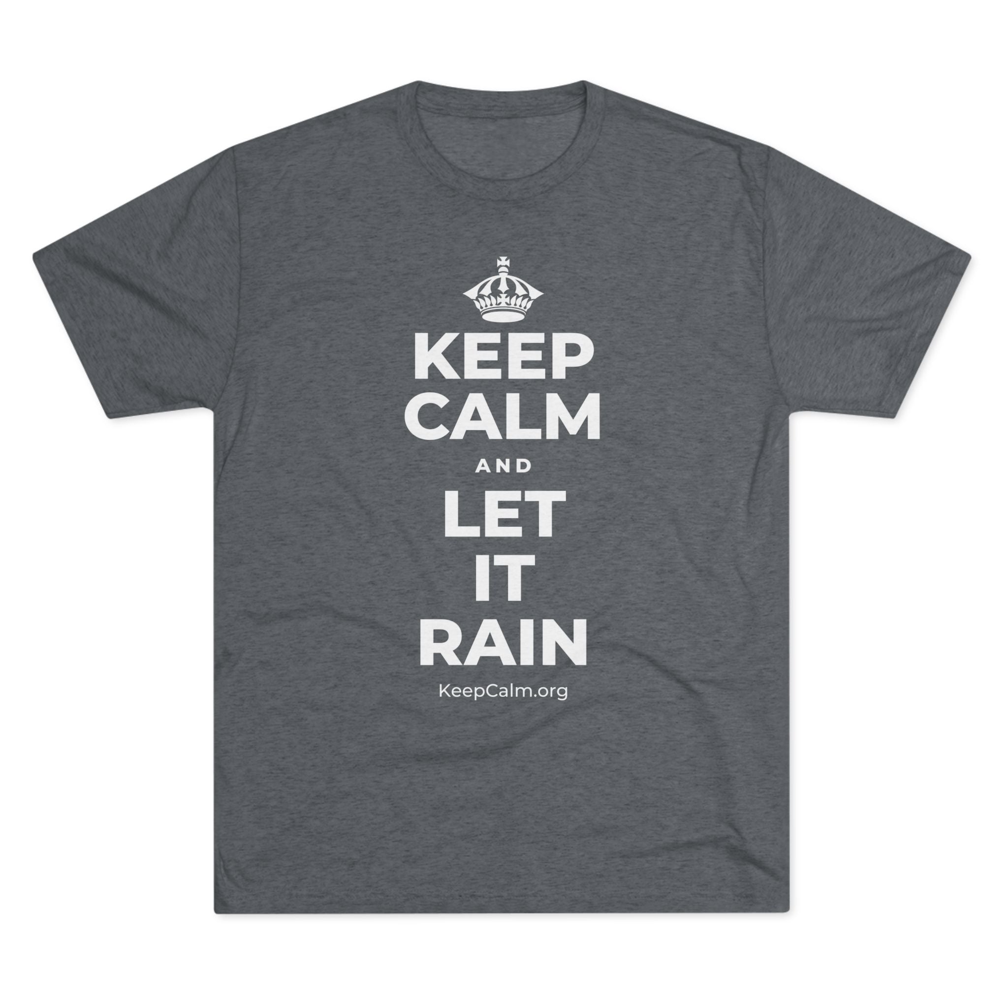 KEEP CALM AND LET IT RAIN Tri-Blend Tee