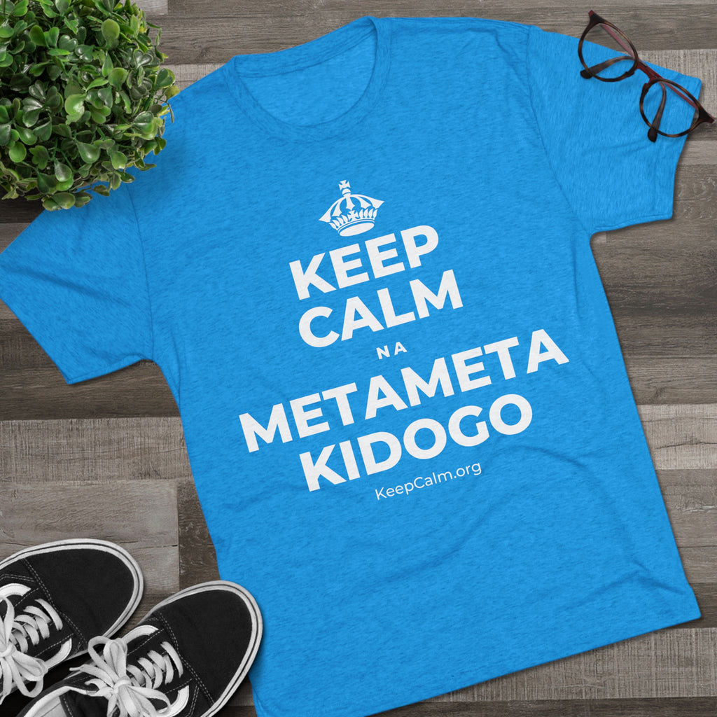 KEEP CALM NA METAMETA KIDOGO Tri-Blend Tee