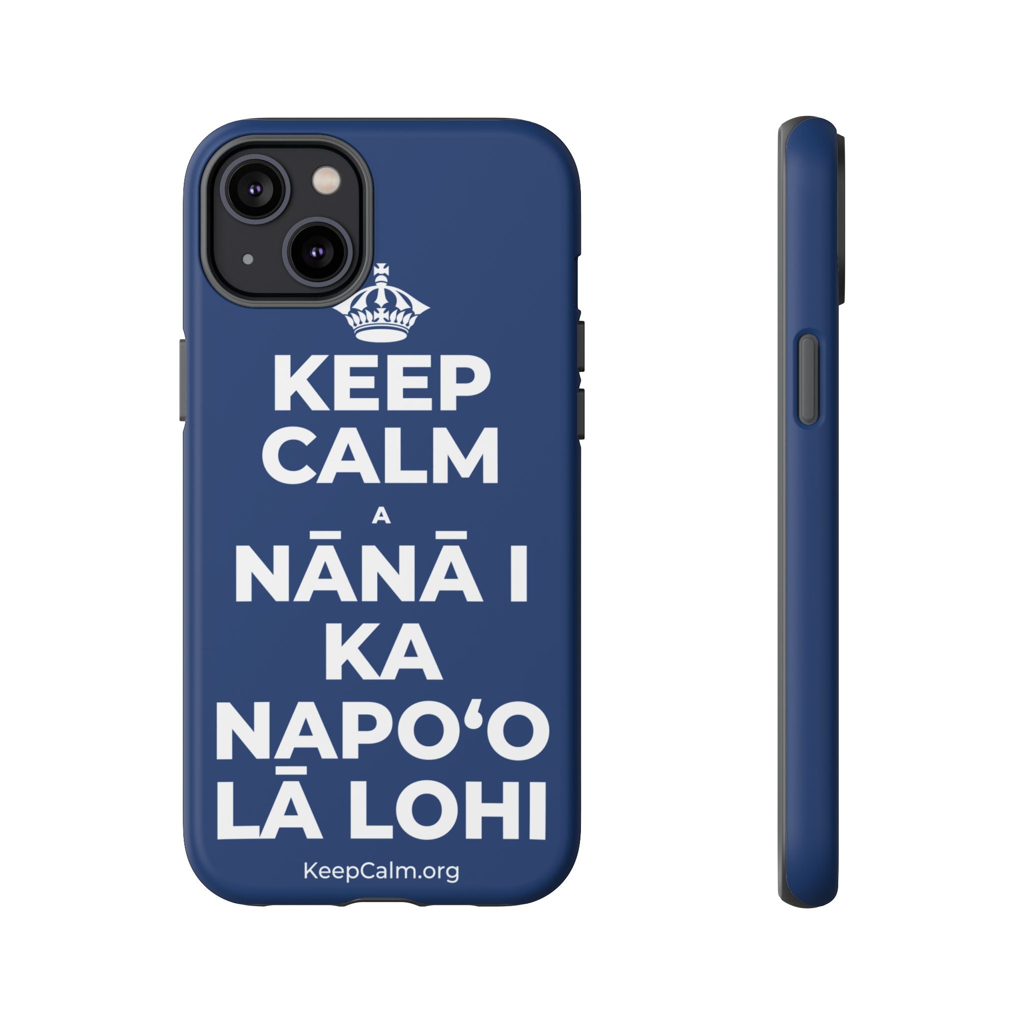 KEEP CALM A NĀNĀ I KA NAPOʻO LĀ LOHI Phone Case