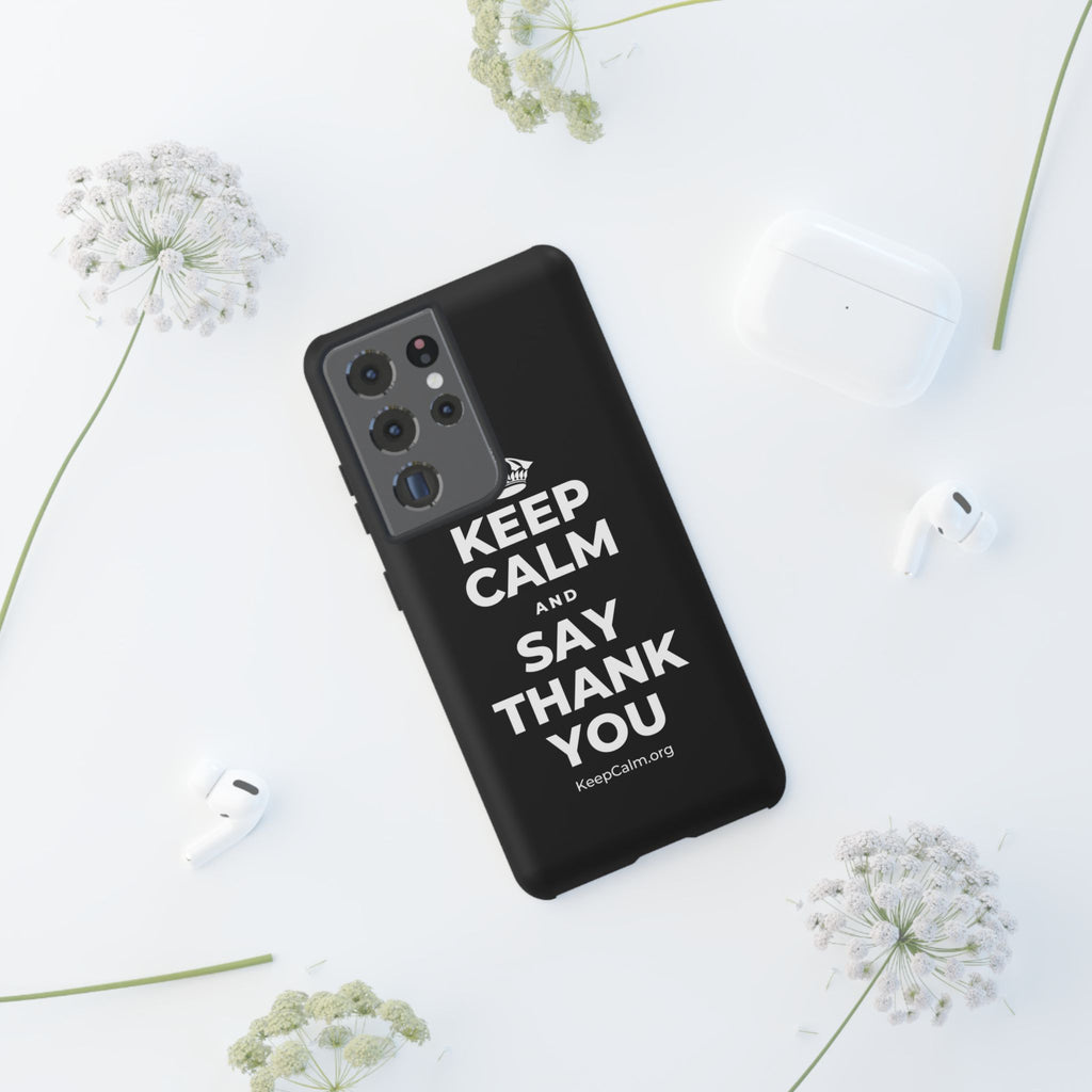 KEEP CALM AND SAY THANK YOU Phone Case