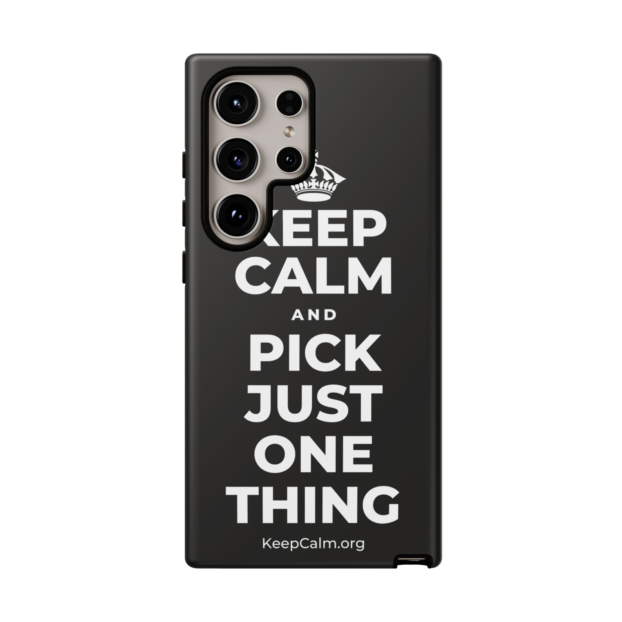 KEEP CALM AND PICK JUST ONE THING Phone Case
