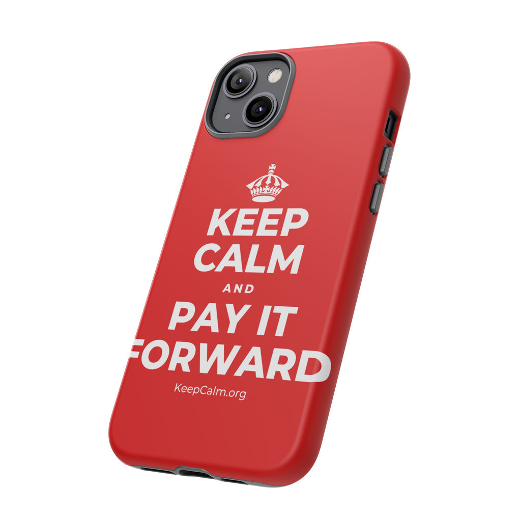 KEEP CALM AND PAY IT FORWARD Phone Case