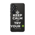 KEEP CALM AND TRY YOUR 🍀 Phone Case