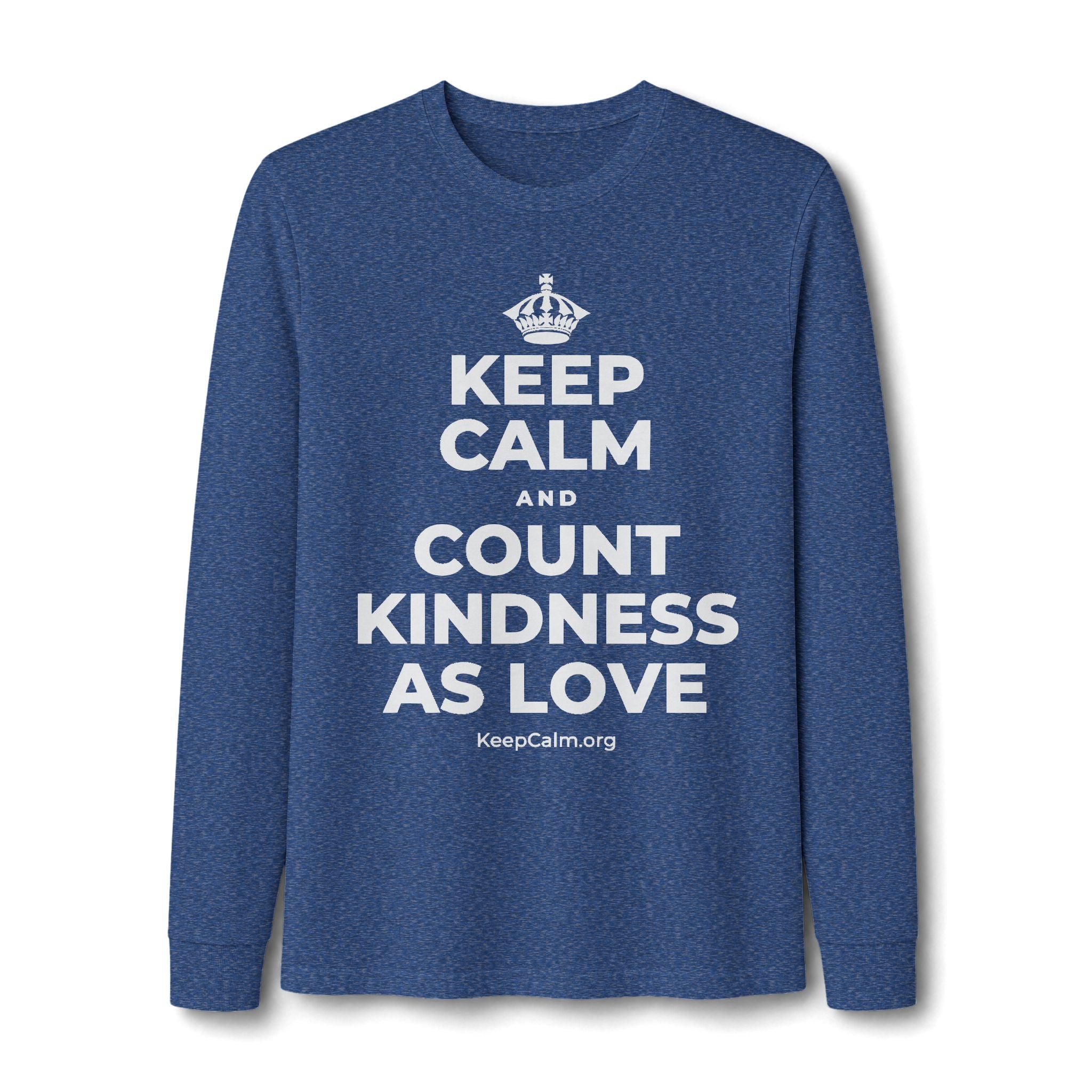 KEEP CALM AND COUNT KINDNESS AS LOVE Long Sleeve Tee