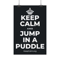 KEEP CALM AND JUMP IN A PUDDLE Satin Poster (Dark)