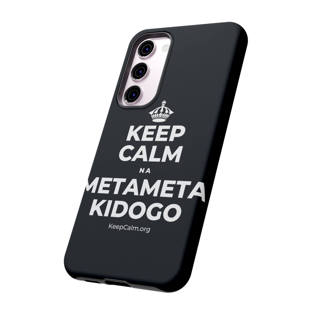 KEEP CALM NA METAMETA KIDOGO Phone Case (Dark)