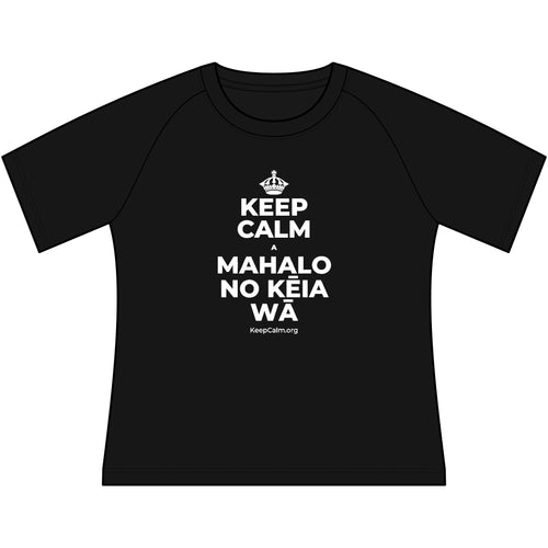 KEEP CALM A MAHALO NO KĒIA WĀ Women's Raglan Tee