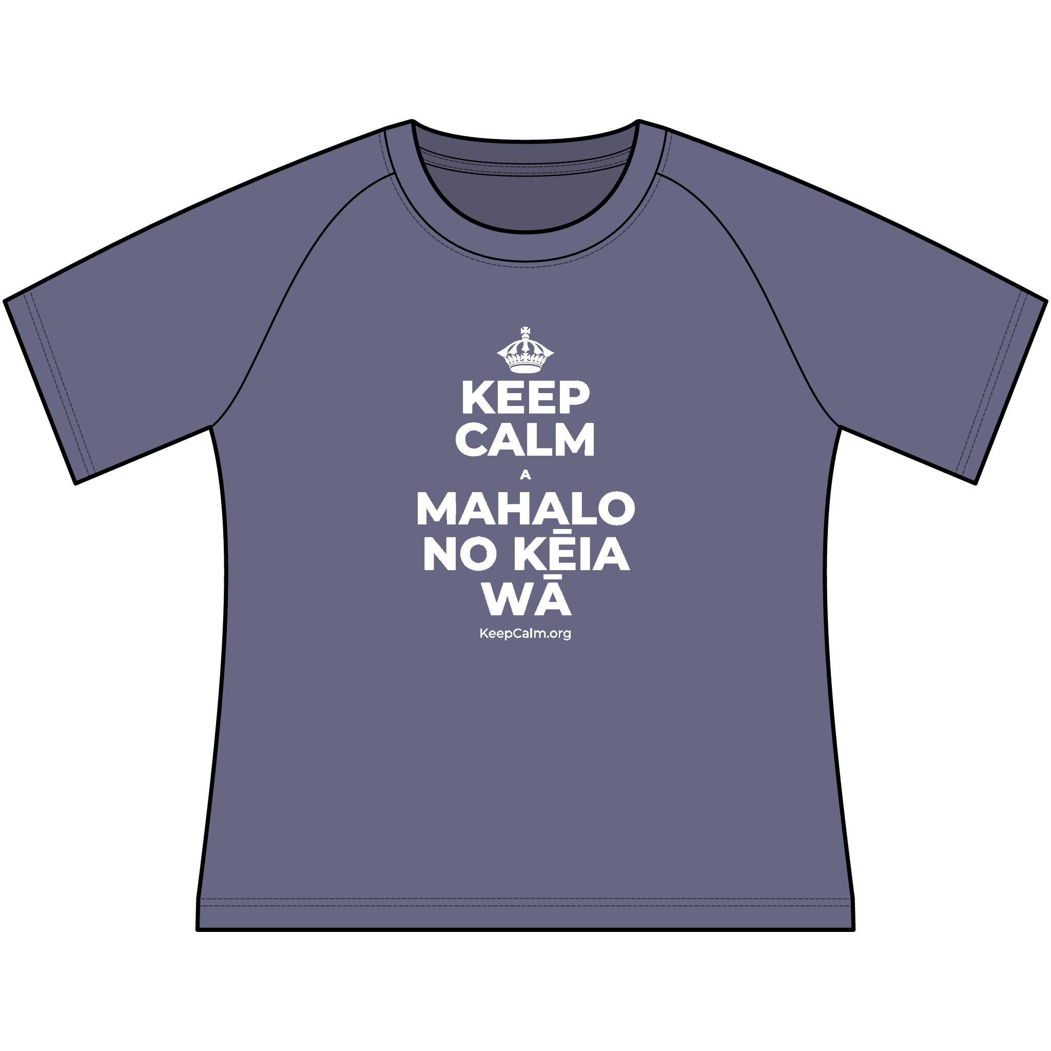 KEEP CALM A MAHALO NO KĒIA WĀ Women's Raglan Tee