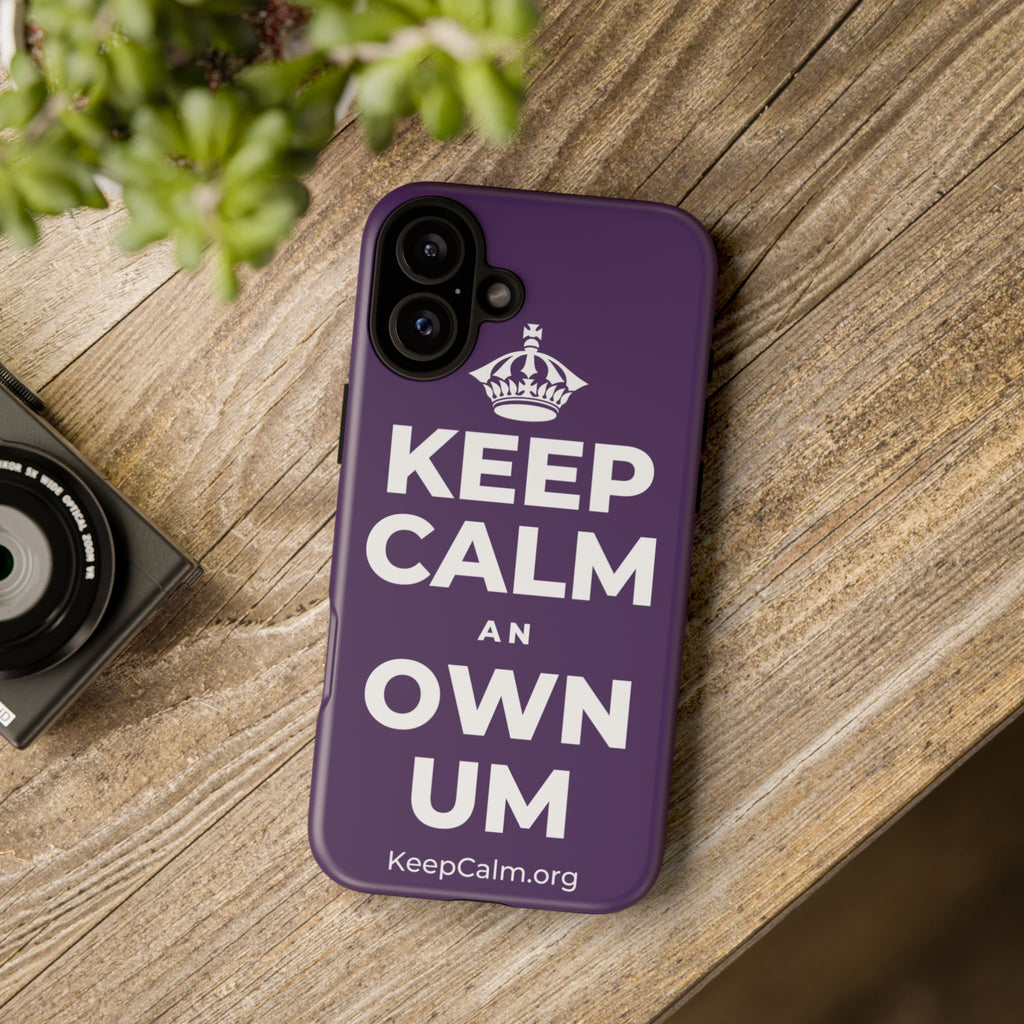 KEEP CALM AN OWN UM Phone Case
