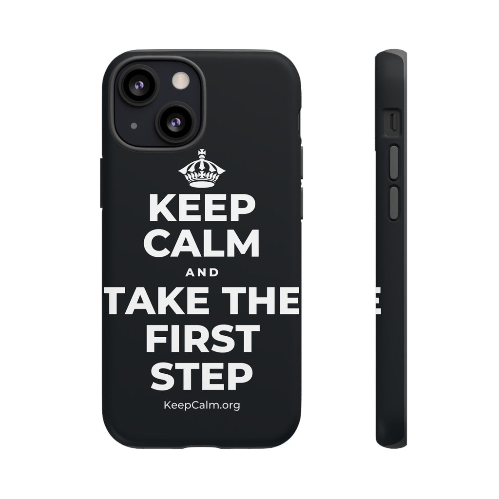 KEEP CALM AND TAKE THE FIRST STEP Phone Case (Dark)