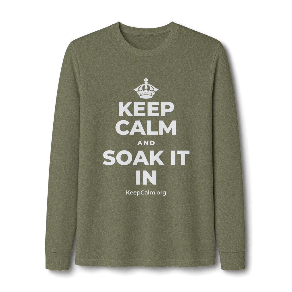 KEEP CALM AND SOAK IT IN Long Sleeve Tee