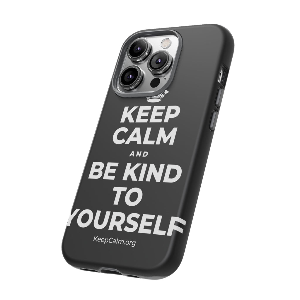 KEEP CALM AND BE KIND TO YOURSELF Phone Case