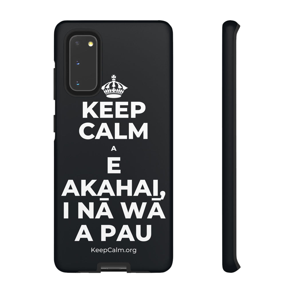 KEEP CALM A E AKAHAI, I NĀ WĀ A PAU Phone Case (Dark)
