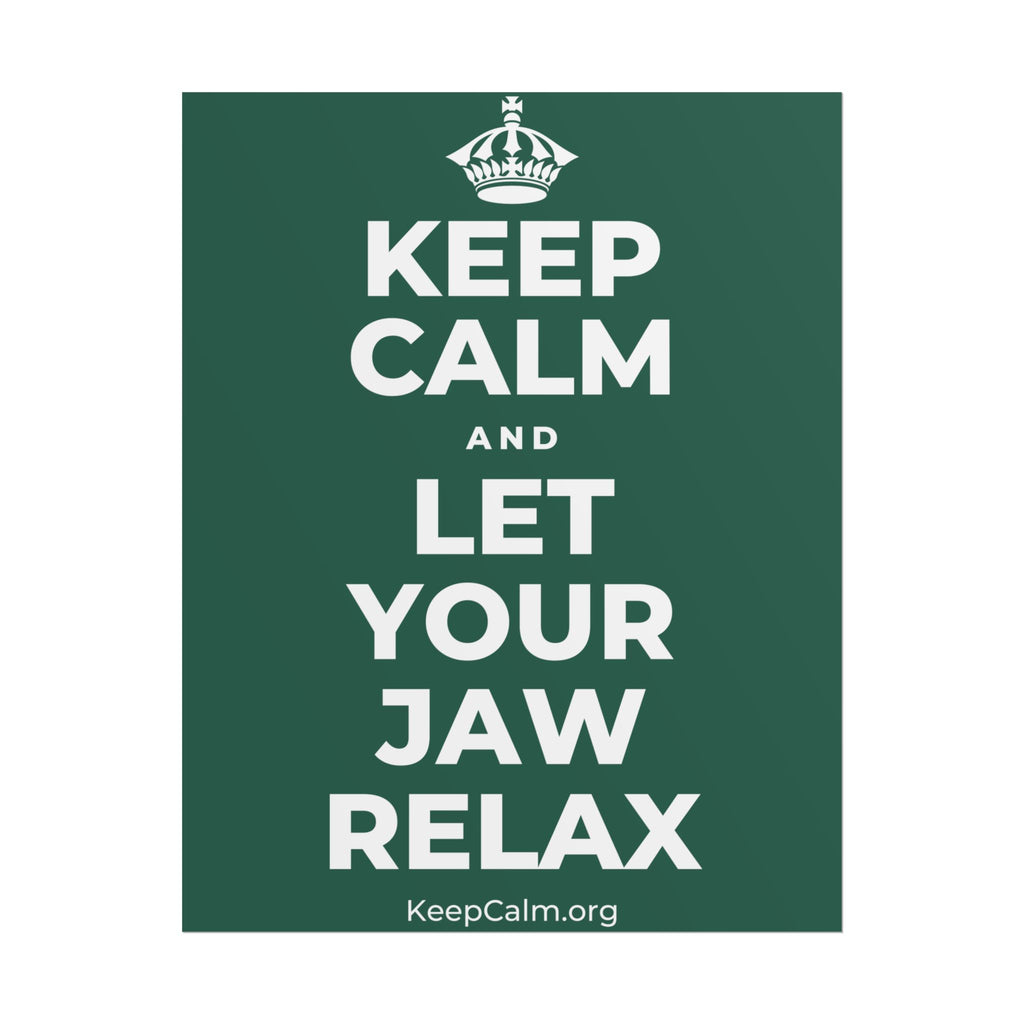 KEEP CALM AND LET YOUR JAW RELAX Poster