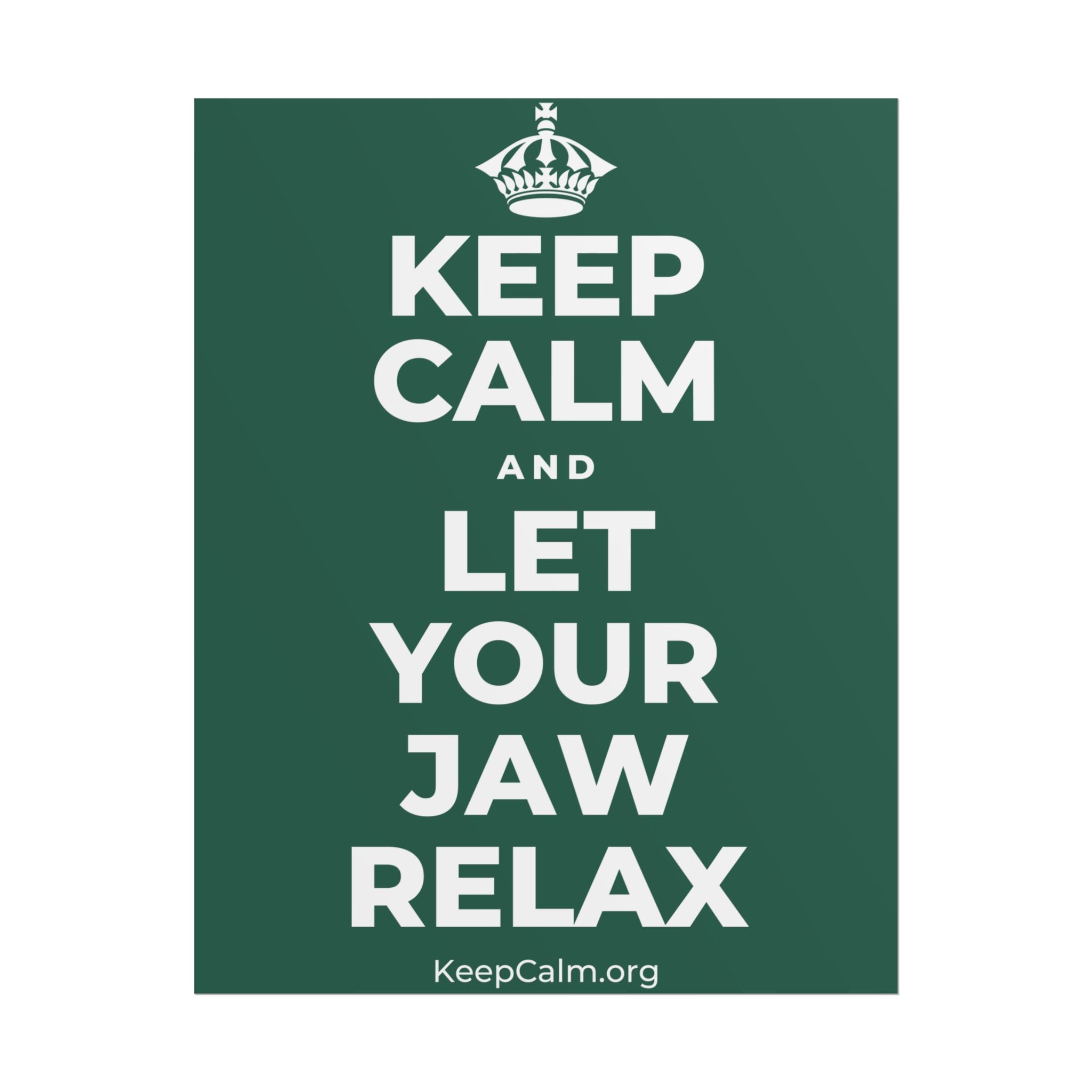 KEEP CALM AND LET YOUR JAW RELAX Poster