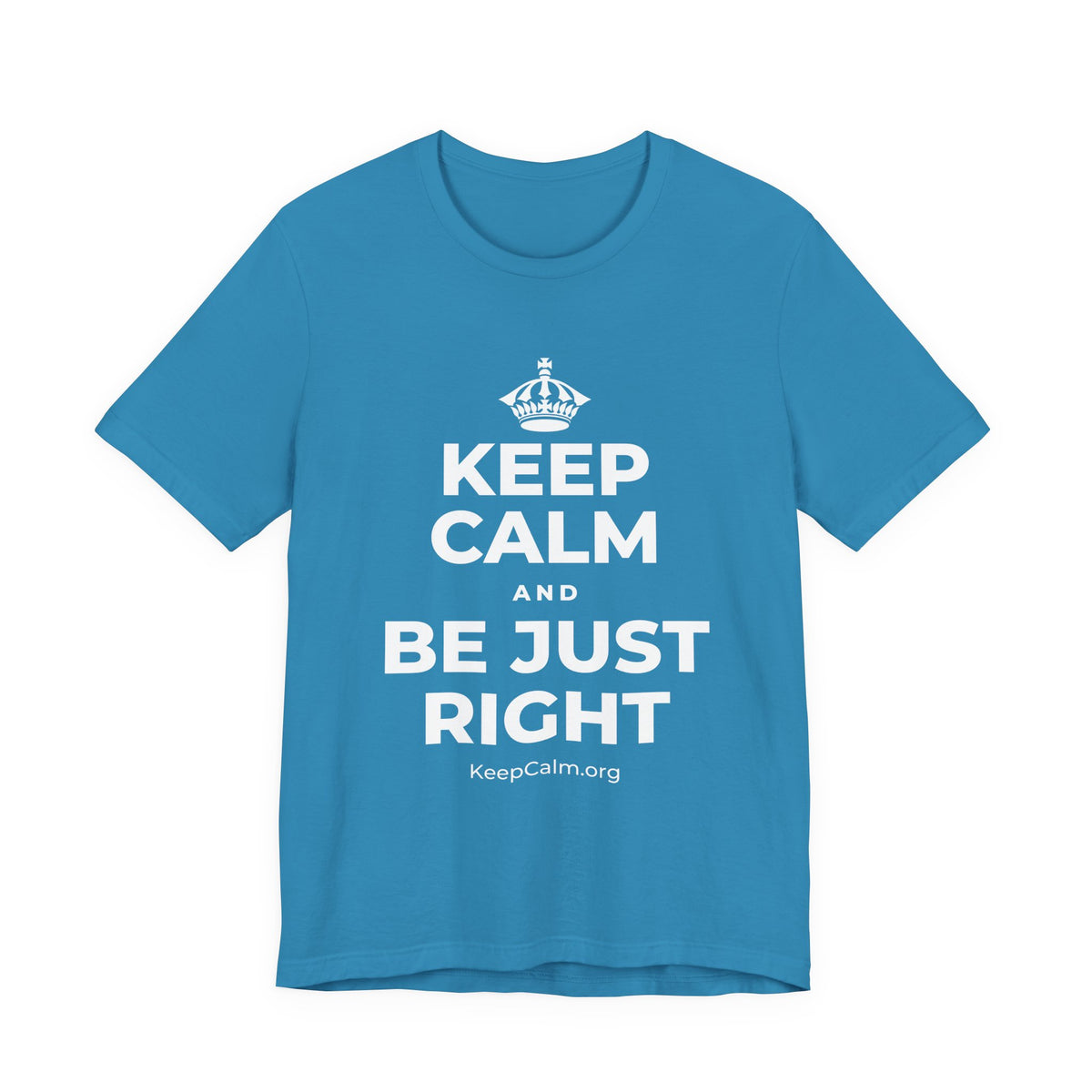 KEEP CALM AND BE JUST RIGHT T-Shirt (White–Asphalt)