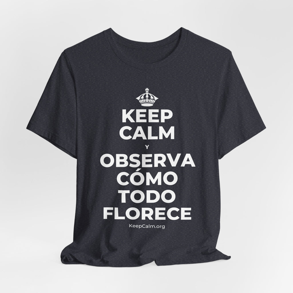KEEP CALM Y OBSERVA CÓMO TODO FLORECE T-Shirt (White–Asphalt)
