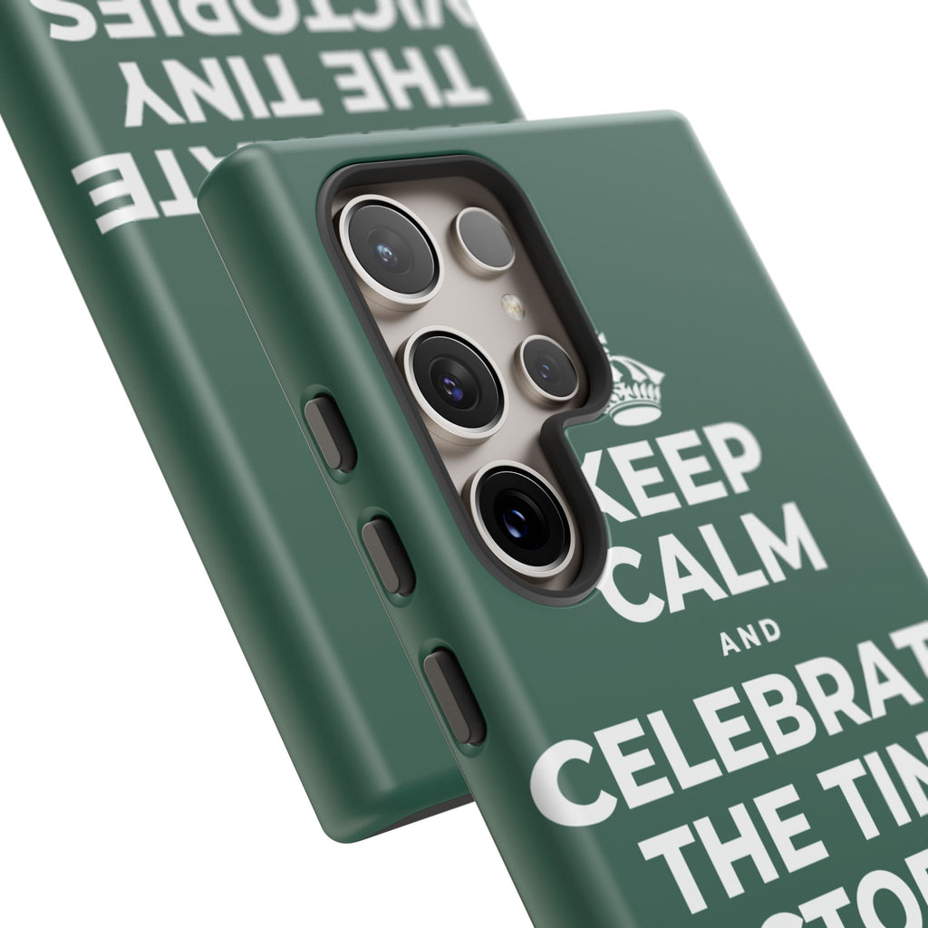 KEEP CALM AND CELEBRATE THE TINY VICTORIES EVERY SINGLE DAY Phone Case
