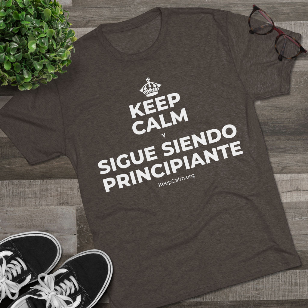 KEEP CALM Y SIGUE SIENDO PRINCIPIANTE Tri-Blend Tee