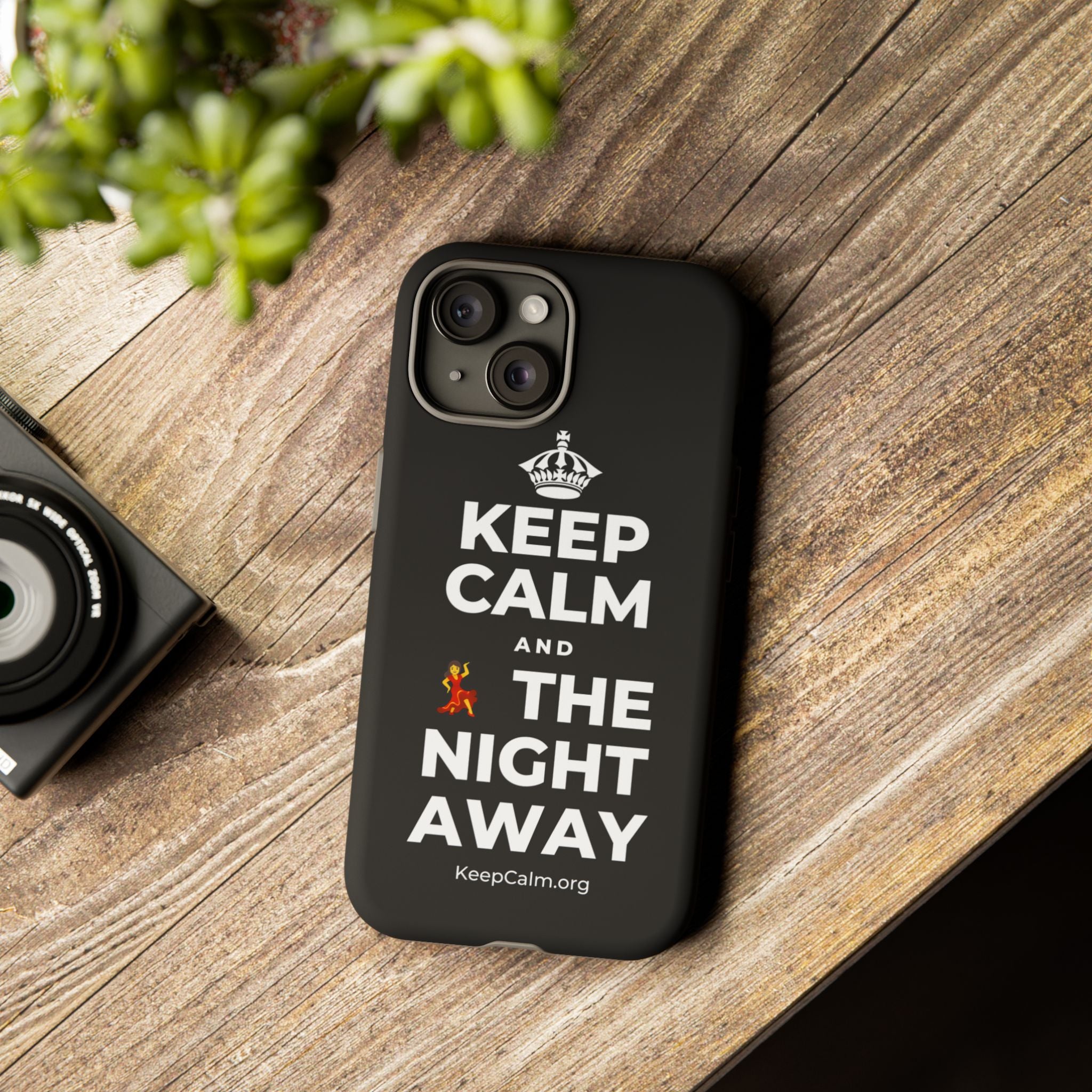 KEEP CALM AND 💃 THE NIGHT AWAY Phone Case