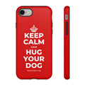 KEEP CALM AND HUG YOUR DOG Phone Case