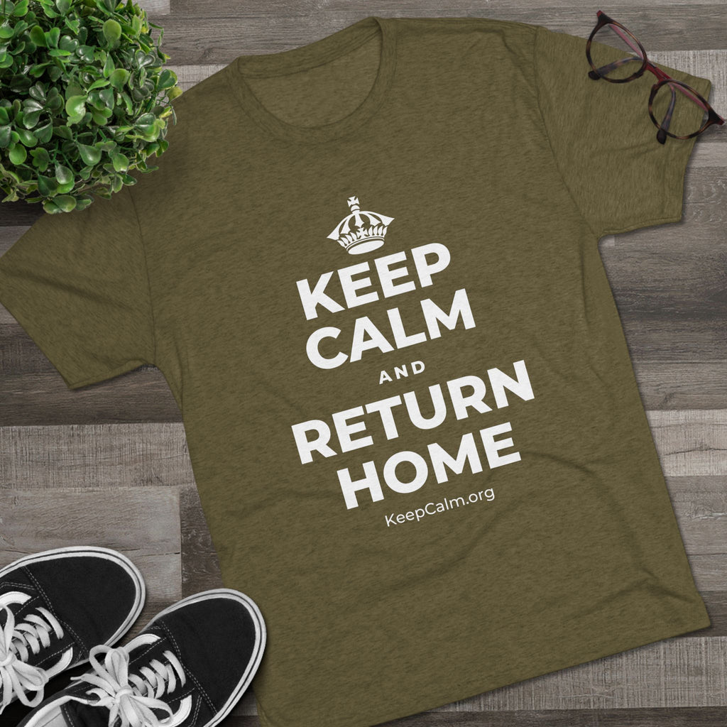 KEEP CALM AND RETURN HOME Tri-Blend Tee